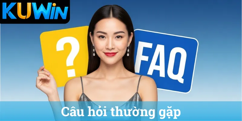 Câu hỏi thường gặp