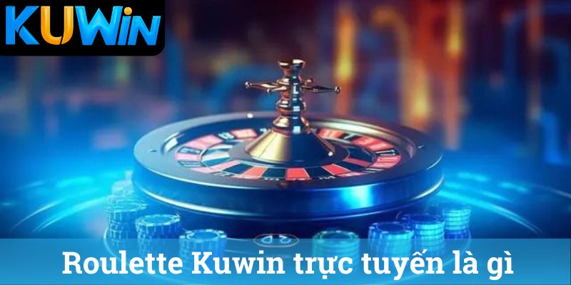 Roulette Kuwin trực tuyến là gì